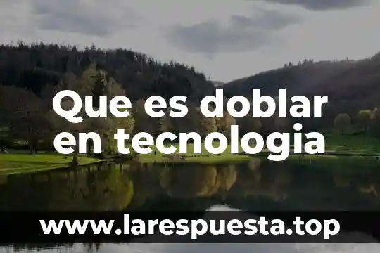 Que es la tecnologia de la computadora 4 Que es doblar en tecnologia