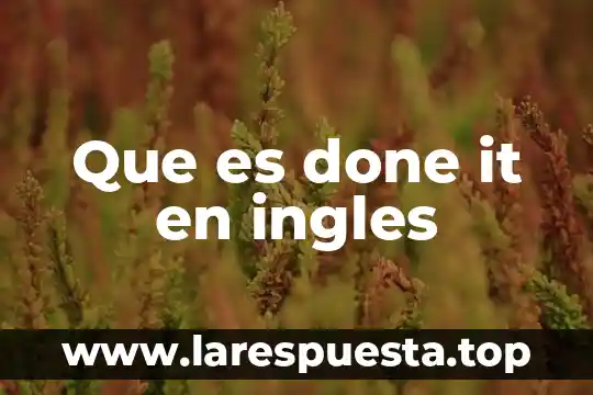 Que es done it en ingles