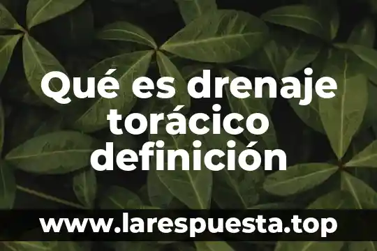 Qué es drenaje torácico definición