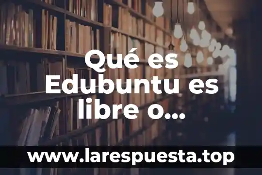 Qué es Edubuntu es libre o comercial
