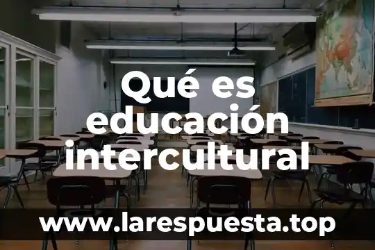 Qué es educación intercultural