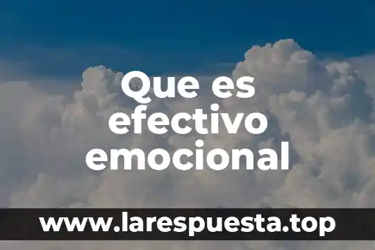 Qué es equivalente de efectivo 8 Que es efectivo emocional