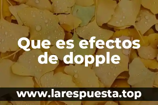 Que es los efectos de la reingenieria 4 Que es efectos de dopple