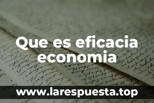 Que es la economia como ciencia formal 5 Que es eficacia economia