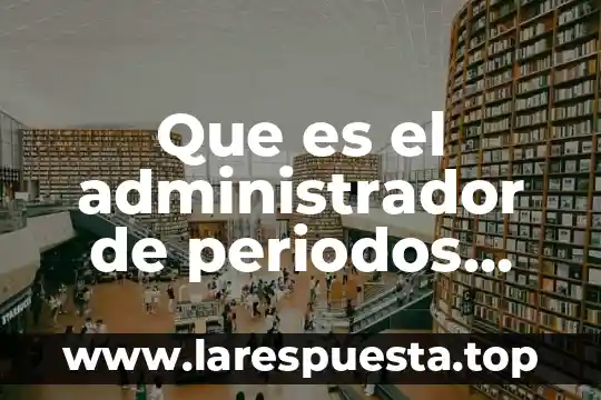 Que es el sistema de aspel banco 4 Que es el administrador de periodos aspel coi