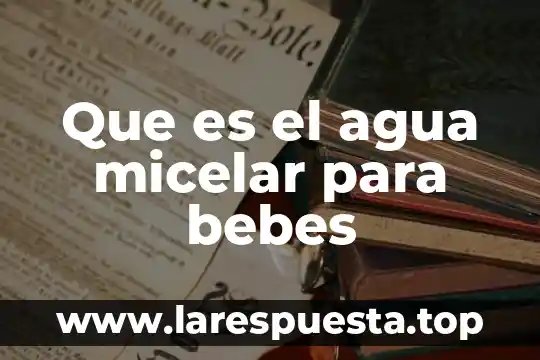 Que es un agua escondida y un augua vvirtual 5 Que es el agua micelar para bebes