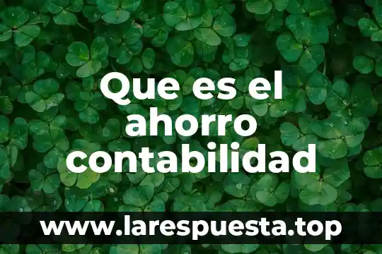Ley de los sistemas de ahorro para retiro que es 7 Que es el ahorro contabilidad