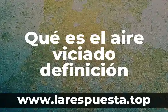 Que es mejor practicar un deporte al aire libre 6 Qué es el aire viciado definición
