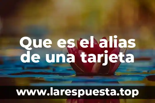 Que es el alias de una tarjeta
