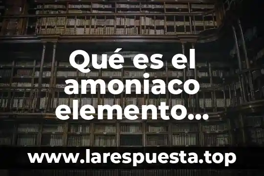 Qué es el amoniaco elemento compuesto o mezcla