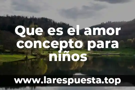 Que es el amor concepto para niños