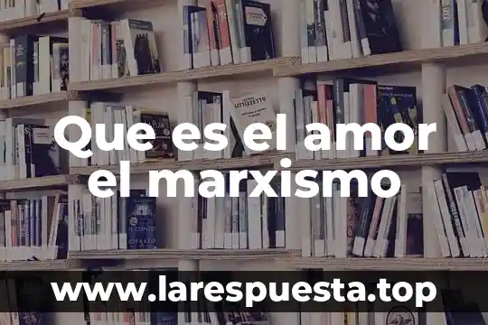 Pero se lo que es el amor forrest gump 3 Que es el amor el marxismo