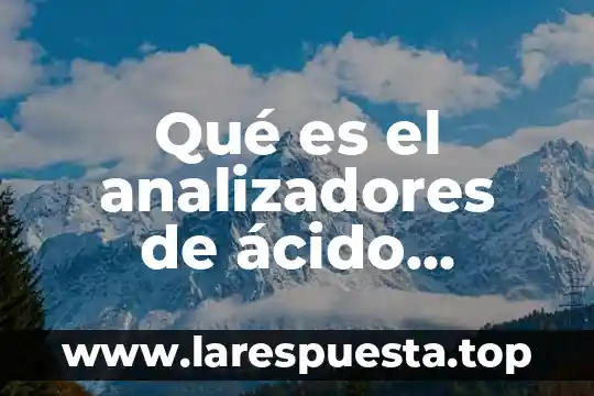 Que es el acido lactico y como se dren 3 Qué es el analizadores de ácido láctico