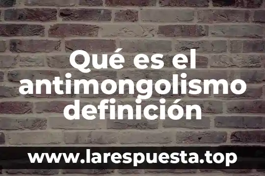 Qué es el antimongolismo definición