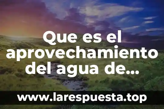 Por que es alarmante la lluvia acida 3 Que es el aprovechamiento del agua de lluvia