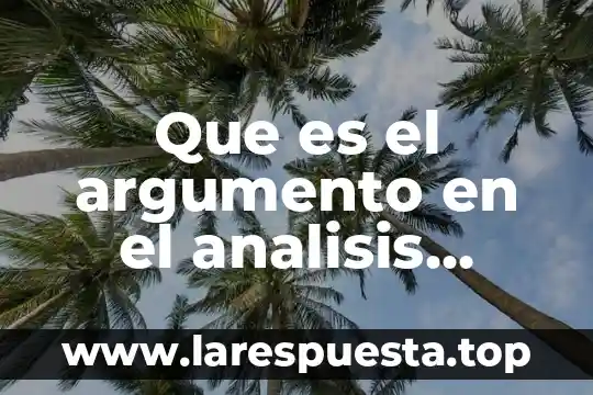 Que es el argumento en el analisis literario