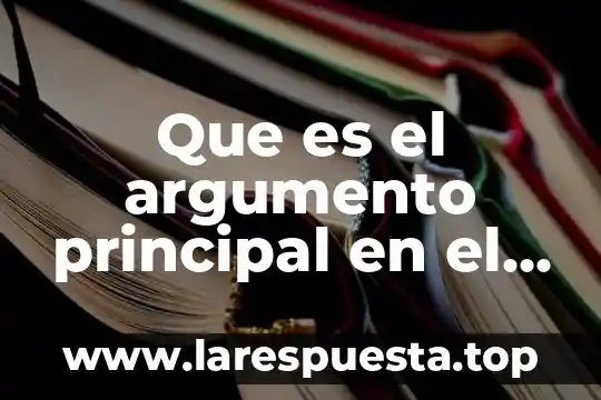 Que es el argumento principal en el desarrollar