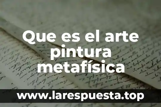 Que es pintura al agua 4 Que es el arte pintura metafísica