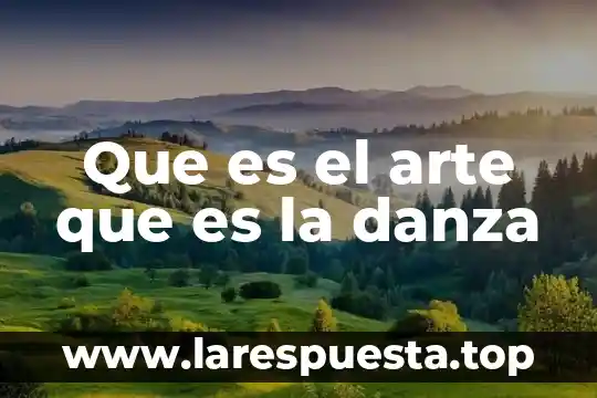 Qué es un cuadrilátero y ejemplos 4 Que es el arte que es la danza