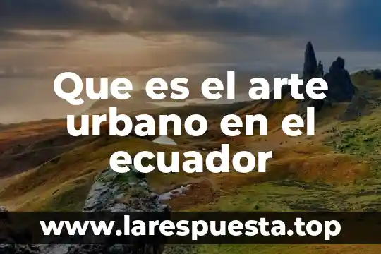 Que es fotografia aerea geografia para haxer un plano urbano 4 Que es el arte urbano en el ecuador