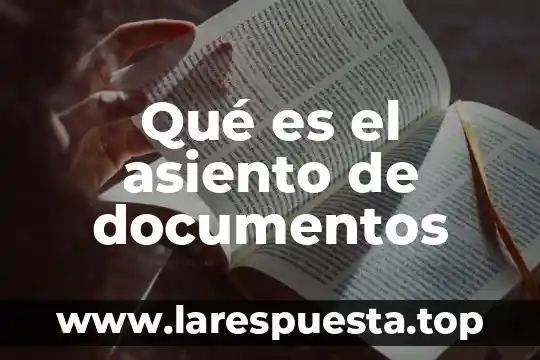 Que es documentos compartidos 5 Qué es el asiento de documentos