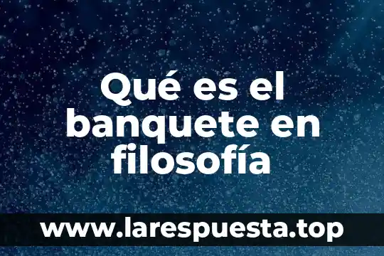 Qué es el banquete en filosofía