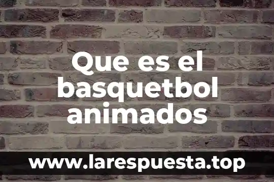 Que es retrogradacion del sol 3 Que es el basquetbol animados