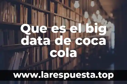 Que es el origen del universo teoria del big bang 4 Que es el big data de coca cola