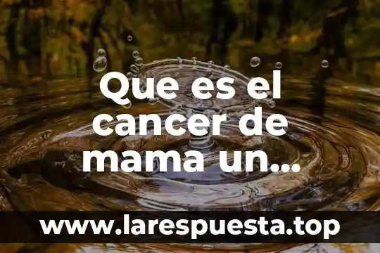 Que es escena y cuadro en las obras de teatro 5 Que es el cancer de mama un cuadro sinoptico