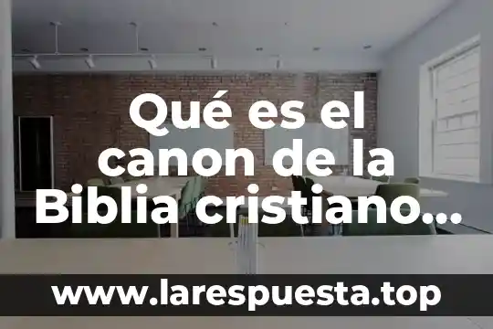 Qué es el canon de la Biblia cristiano reformado