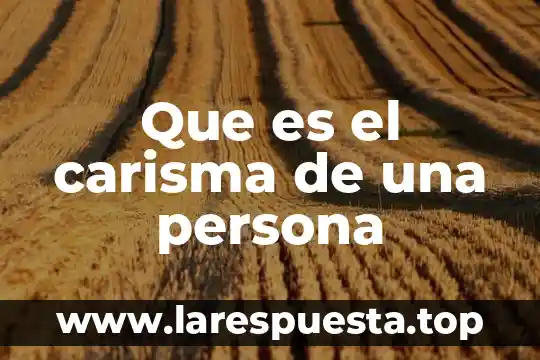 Que es el carisma de una persona