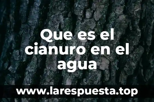 Que es el cianuro en el agua