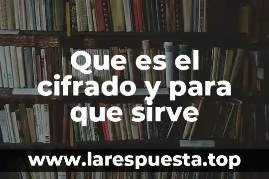 Que es el cifrado y para que sirve