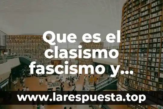 Qué es comunismo y qué es socialismo 6 Que es el clasismo fascismo y comunismo