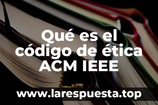 Qué es el código de ética ACM IEEE