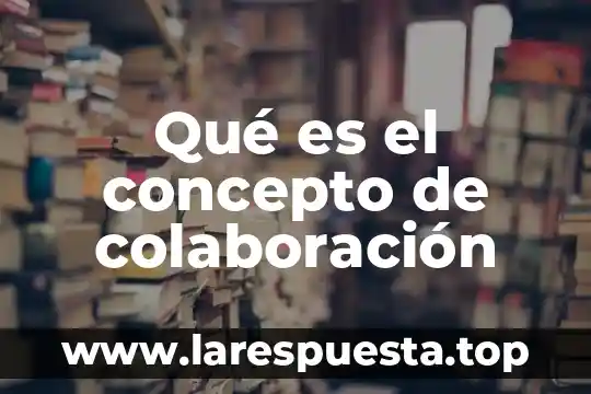 Qué es el concepto de colaboración