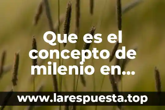Que es el concepto de milenio en literatura
