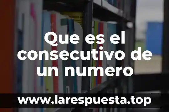 Que es el consecutivo de un numero