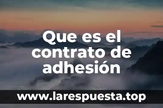 Que es el contrato de adhesión