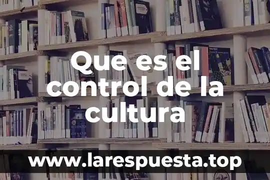 Qué es la semiótica de la cultura 5 Que es el control de la cultura