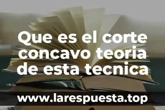 Corte ultrasonido que es 3 Que es el corte concavo teoria de esta tecnica