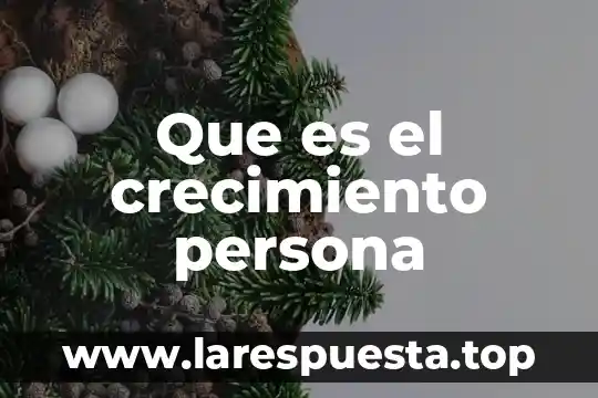 Que es el crecimiento persona