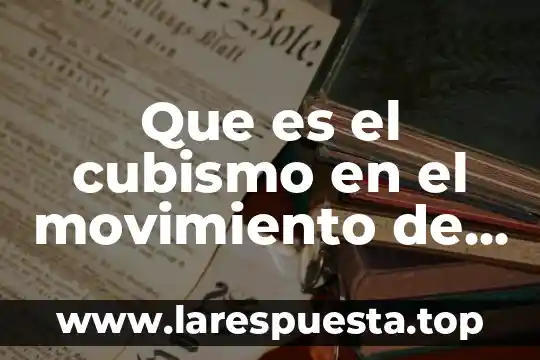 Que es el cubismo en el movimiento de vanguardia