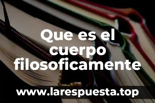 Filosoficamente que es un derecho 5 Que es el cuerpo filosoficamente