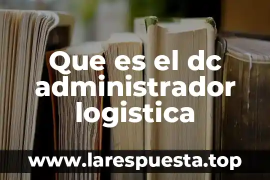 Qué es un inventario según la logística 5 Que es el dc administrador logistica