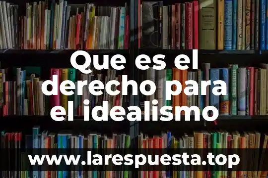 Qué es mejor idealismo o realismo 5 Que es el derecho para el idealismo