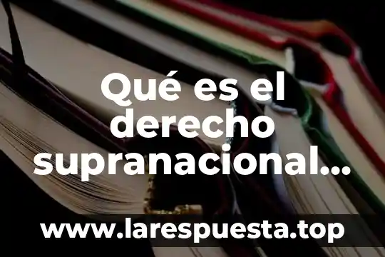 Qué es el derecho supranacional en Venezuela