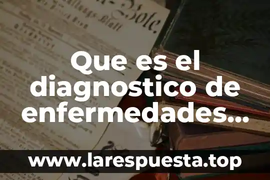 Que es enfermedades por problemas sociales 5 Que es el diagnostico de enfermedades genericas