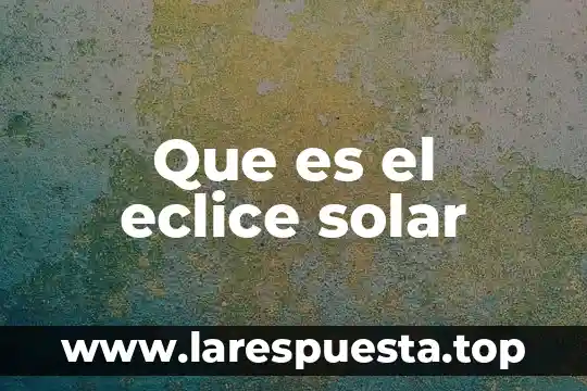 Que es el eclice solar