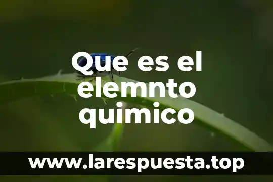 Que es el elemnto quimico